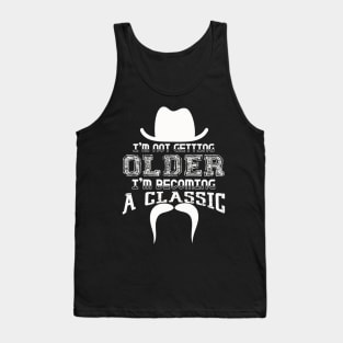 I am Not Getting Older I am Becoming a Classic Tank Top